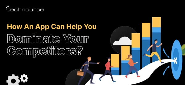 How An App Can Help You Dominate Your Competitors_