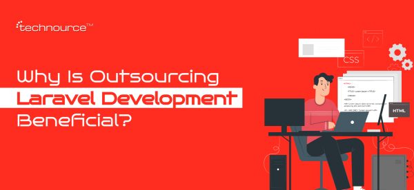 Why Is Outsourcing Laravel Development Beneficial_