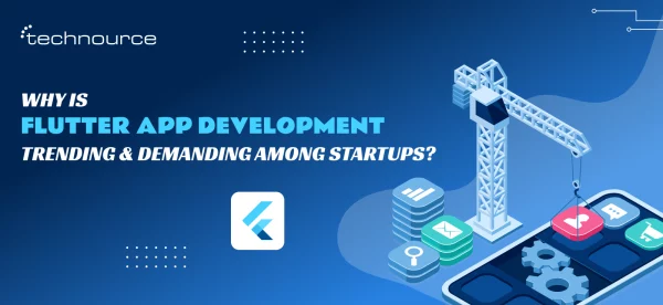 Why is Flutter App Development Trending & Demanding Among Startups_
