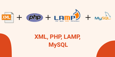 XML, PHP, LAMP, MySQL